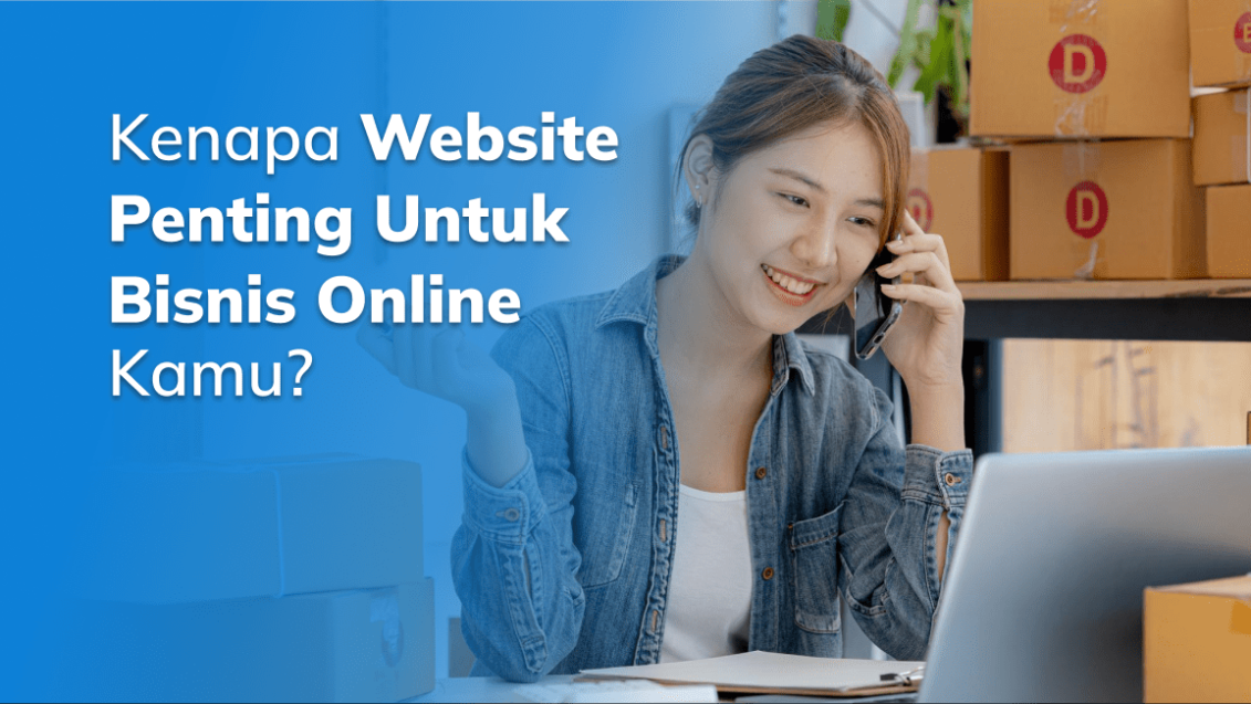 Kenapa Website Penting Untuk Bisnis Online Kamu?  Whello Indonesia